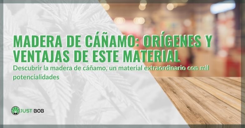 Origen y ventajas de la madera de cáñamo